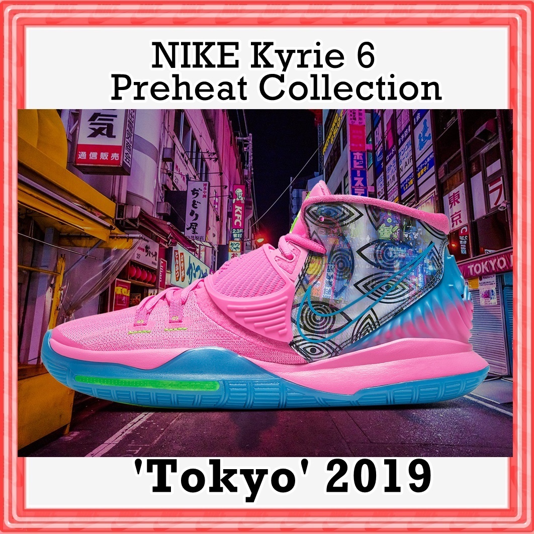 スニーカー Nike Kyrie 6 Preheat Collection 'Tokyo' 2019 AW FW 19