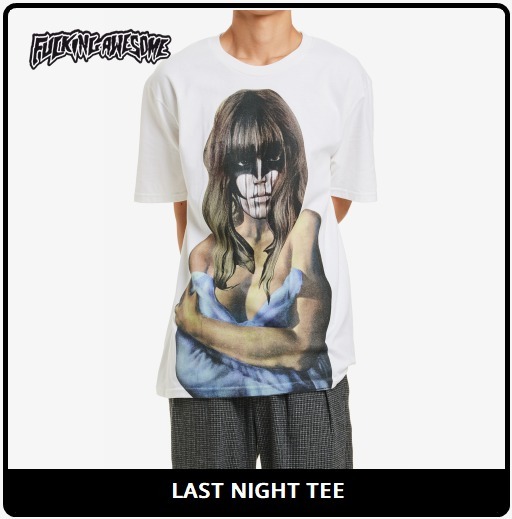 【FUCKING AWESOME】 LAST NIGHT TEE